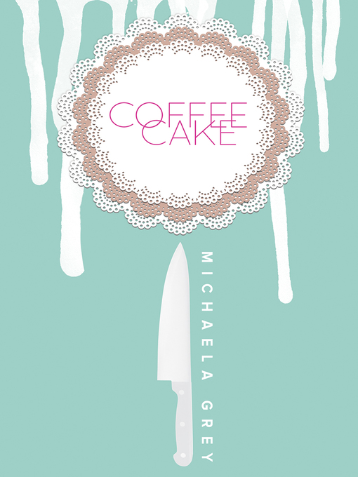 Title details for Coffee Cake by Michaela Grey - Available